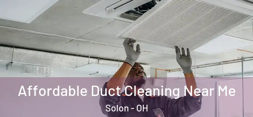  Affordable Duct Cleaning Near Me Solon - OH