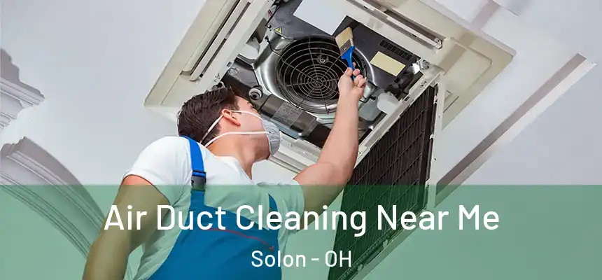 Air Duct Cleaning Near Me Solon - OH