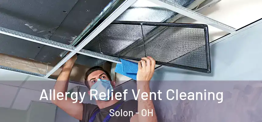  Allergy Relief Vent Cleaning Solon - OH