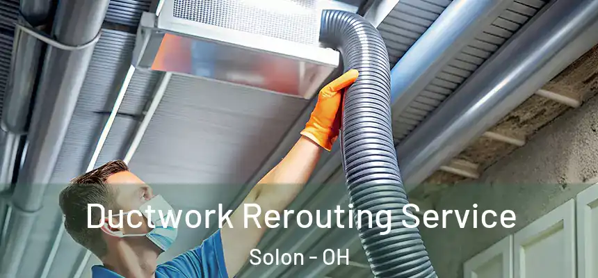  Ductwork Rerouting Service Solon - OH