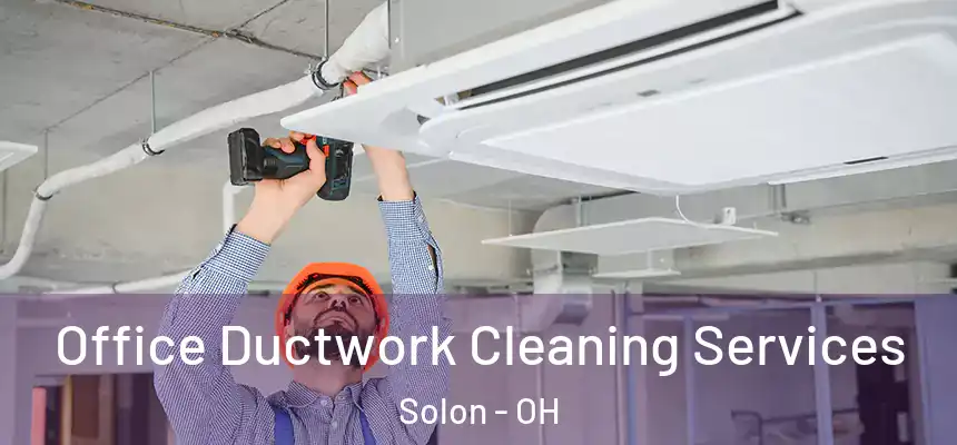 Office Ductwork Cleaning Services Solon - OH