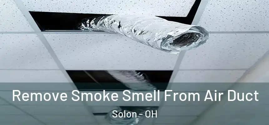Remove Smoke Smell From Air Duct Solon - OH