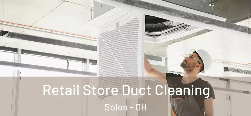  Retail Store Duct Cleaning Solon - OH