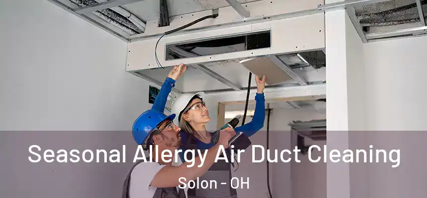 Seasonal Allergy Air Duct Cleaning Solon - OH