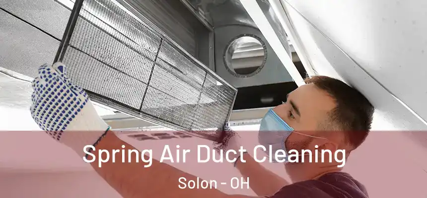  Spring Air Duct Cleaning Solon - OH