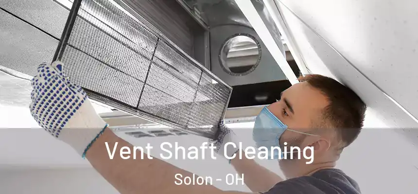 Vent Shaft Cleaning Solon - OH