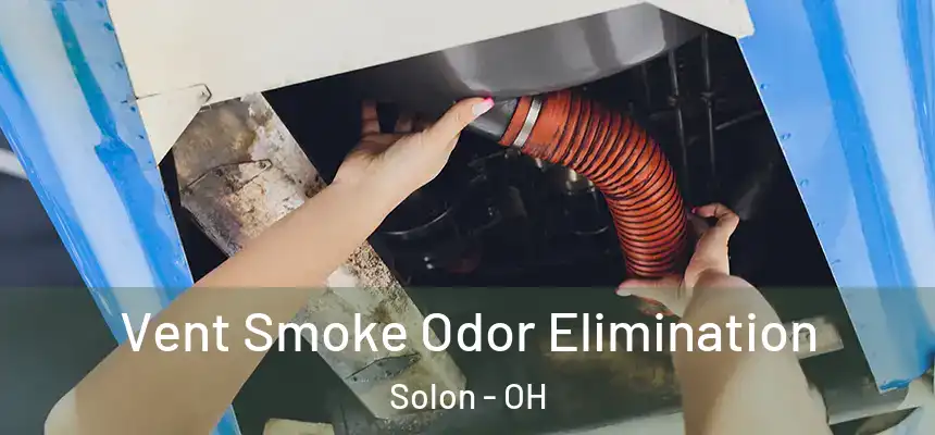  Vent Smoke Odor Elimination Solon - OH