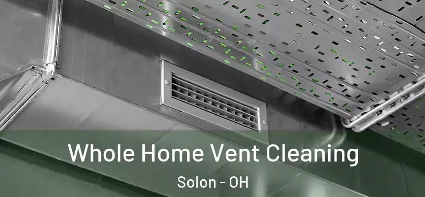  Whole Home Vent Cleaning Solon - OH